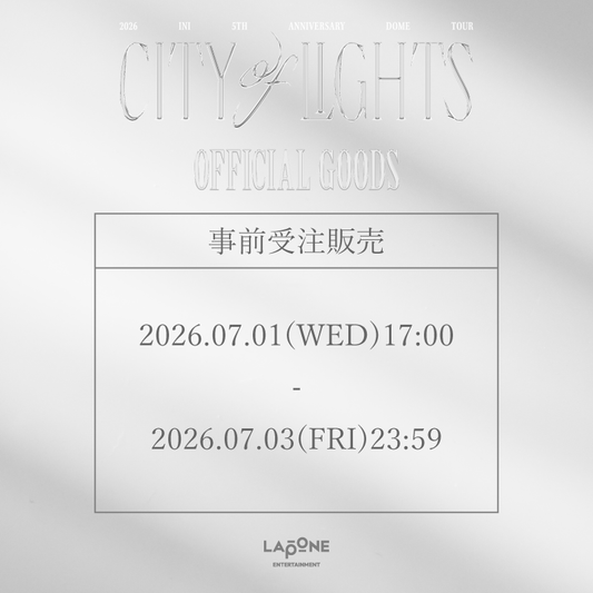 『2026 INI 5TH ANNIVERSARY DOME TOUR [CITY OF LIGHTS]』OFFICIAL GOODS事前受注販売決定&本日7/1(水)17:00より販売開始！