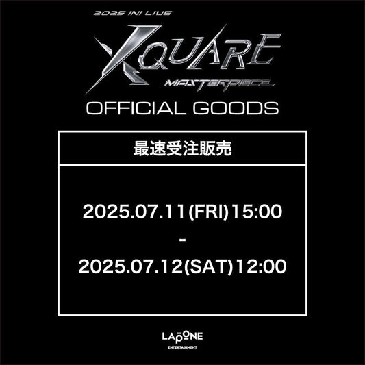 『2025 INI LIVE [XQUARE - MASTERPIECE]』OFFICIAL GOODS最速受注販売決定&本日7/11(金)15:00より販売開始！