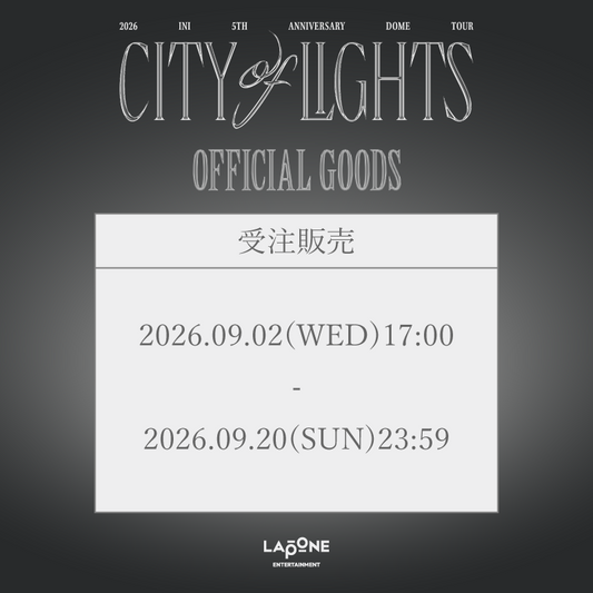 『2026 INI 5TH ANNIVERSARY DOME TOUR [CITY OF LIGHTS]』OFFICIAL GOODS 受注販売決定&本日9/2(水)17:00より販売開始！