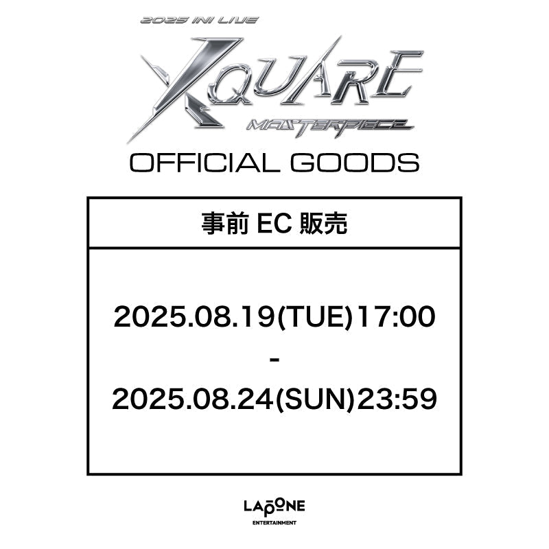 『2025 INI LIVE [XQUARE - MASTERPIECE]』OFFICIAL GOODS事前EC販売決定&明日8/19(火)17:00より販売開始！